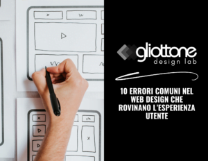 10 Errori Comuni nel Web Design che Rovinano l’Esperienza Utente