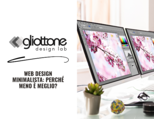 Web Design Minimalista: Perché Meno è Meglio?